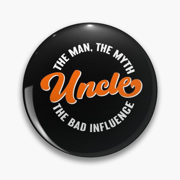 Item preview, Uncle, The Man, The Myth, The Bad Influence designed and sold by FuntasticDez.