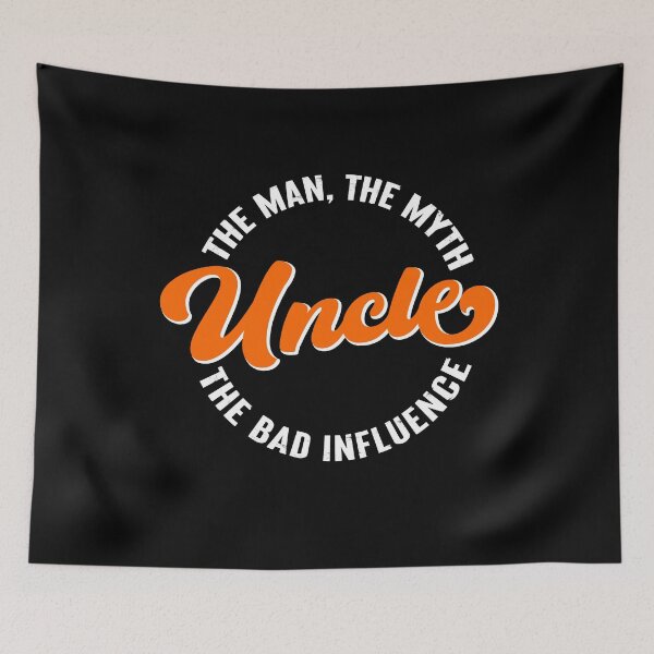 Item preview, Uncle, The Man, The Myth, The Bad Influence designed and sold by FuntasticDez.