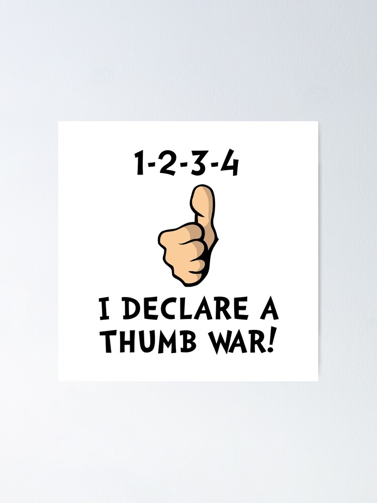 "Declare A Thumb War" Poster by TheBestStore Redbubble