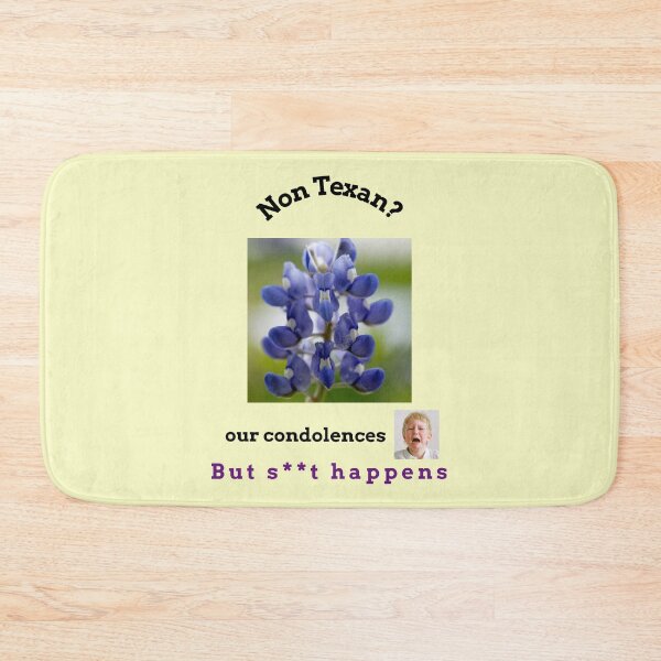 Item preview, "Condolences to non Texans"  (black text) designed and sold by skoumpourdides.