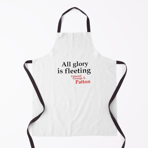 Item preview, All glory is fleeting - Patton (WT) designed and sold by OleKurmudgeon.
