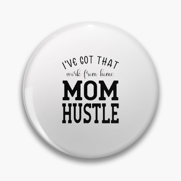 Item preview, I've Got That Work From Home Mom Hustle  designed and sold by clothesy7.