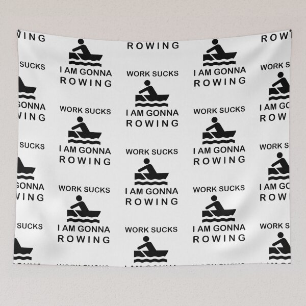 Item preview, Work sucks I'm gonna Rowing Sports Hobby designed and sold by AndiHK.