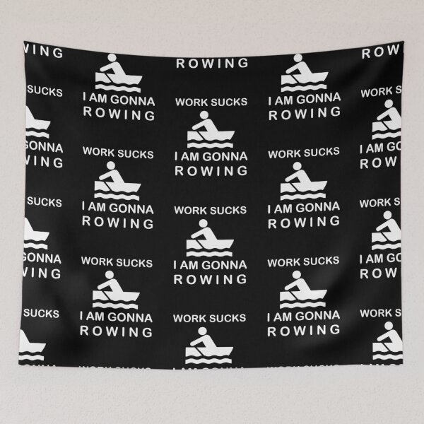 Item preview, Work sucks I'm gonna Rowing Sports Hobby designed and sold by AndiHK.