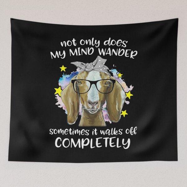 Item preview, GOAT NOT ONLY DOES MY MIND WANDER SOMETIMES designed and sold by GPTrending.