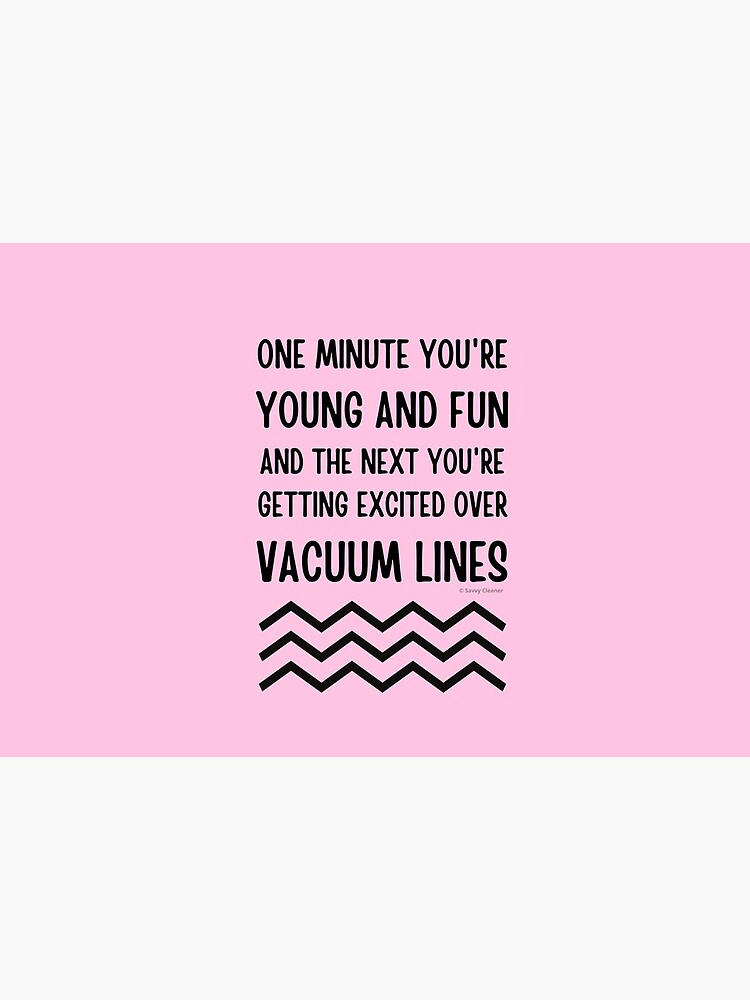 Young and Fun and Getting Excited Over Vacuum Lines by SavvyCleaner