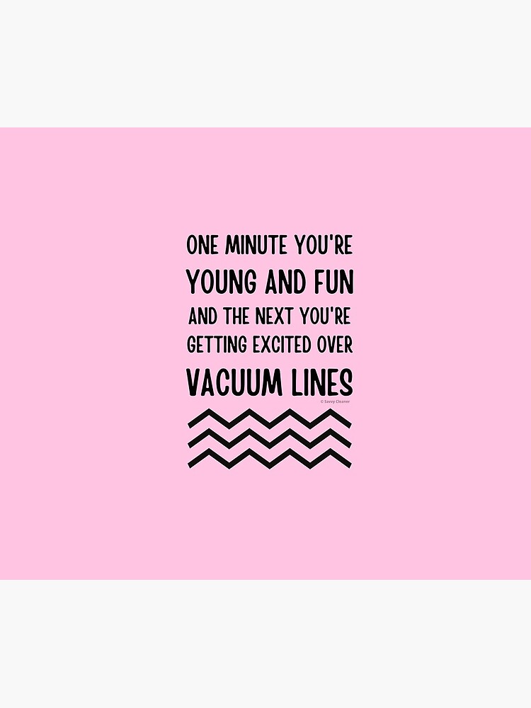 Young and Fun and Getting Excited Over Vacuum Lines by SavvyCleaner