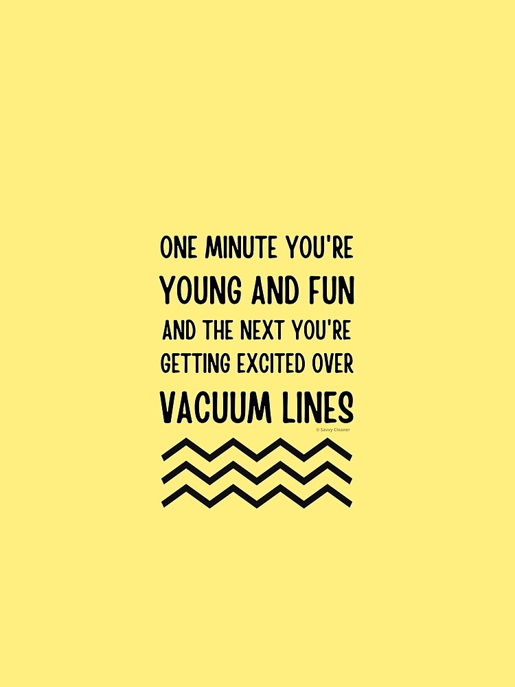 Young and Fun and Getting Excited Over Vacuum Lines by SavvyCleaner