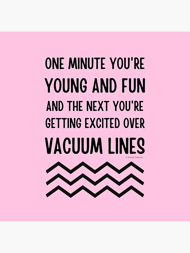 Young and Fun and Getting Excited Over Vacuum Lines by SavvyCleaner