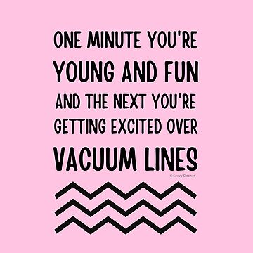 Artwork thumbnail, Young and Fun and Getting Excited Over Vacuum Lines by SavvyCleaner