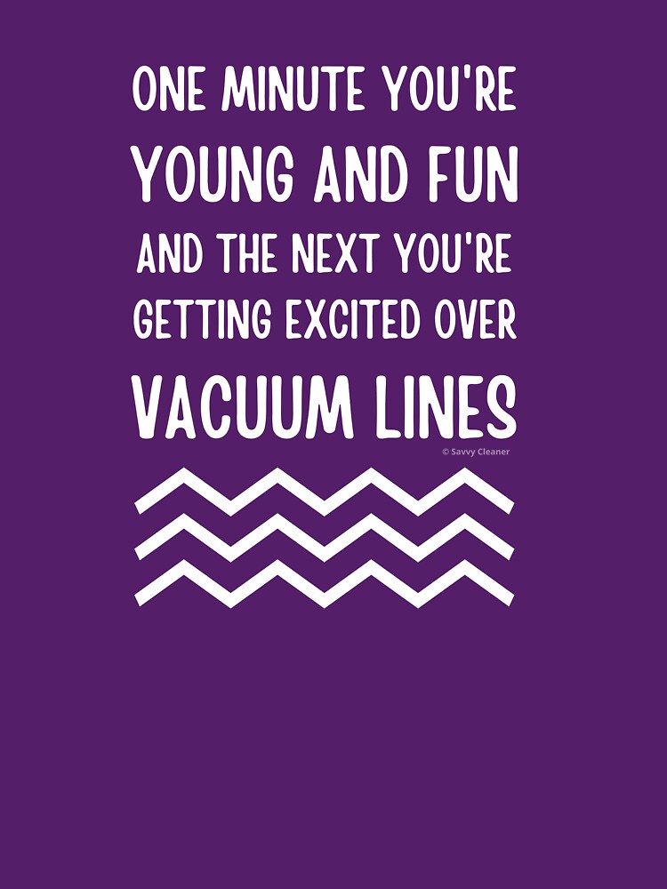 Young and Fun and Getting Excited Over Vacuum Lines by SavvyCleaner