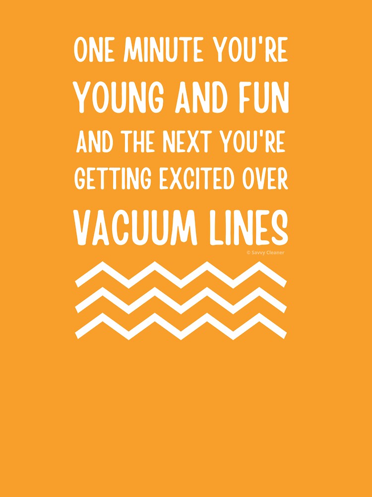 Young and Fun and Getting Excited Over Vacuum Lines by SavvyCleaner