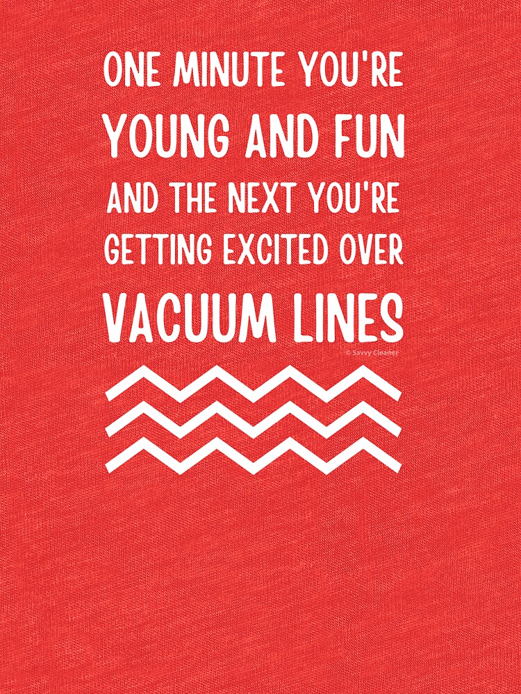 Young and Fun and Getting Excited Over Vacuum Lines by SavvyCleaner