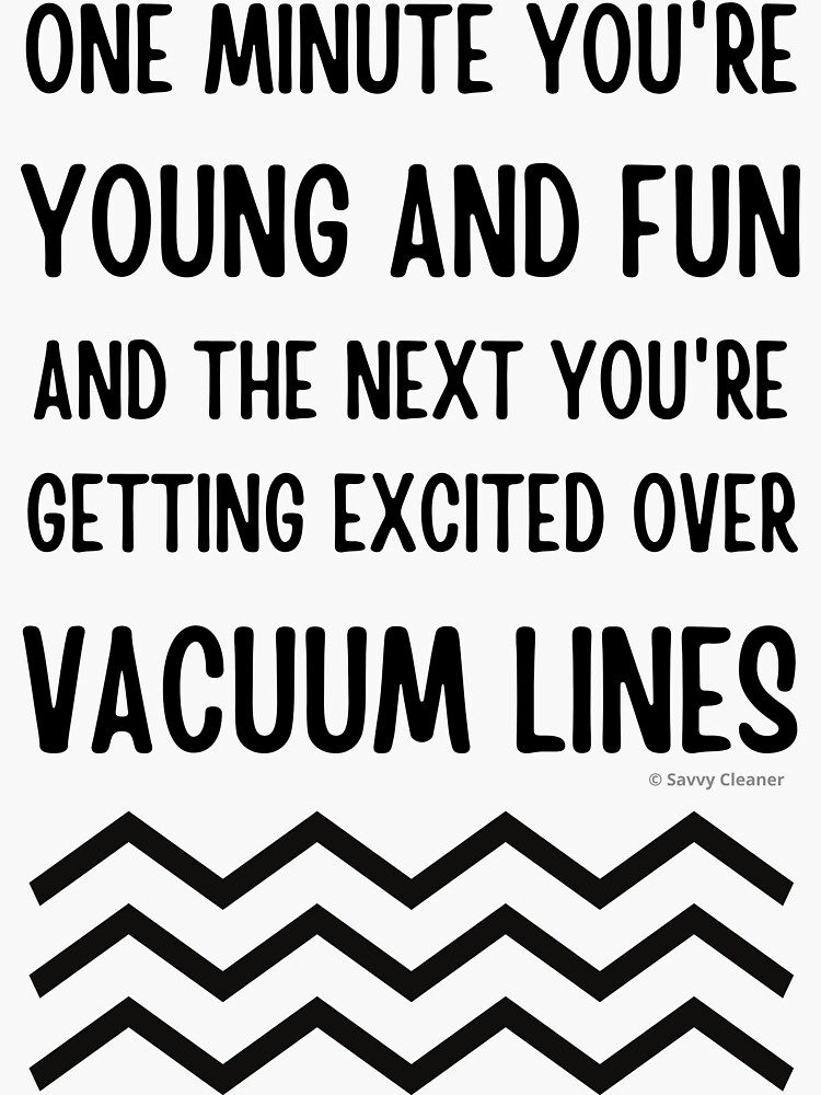 Thumbnail 3 of 3, Sticker, Young and Fun and Getting Excited Over Vacuum Lines designed and sold by SavvyCleaner.