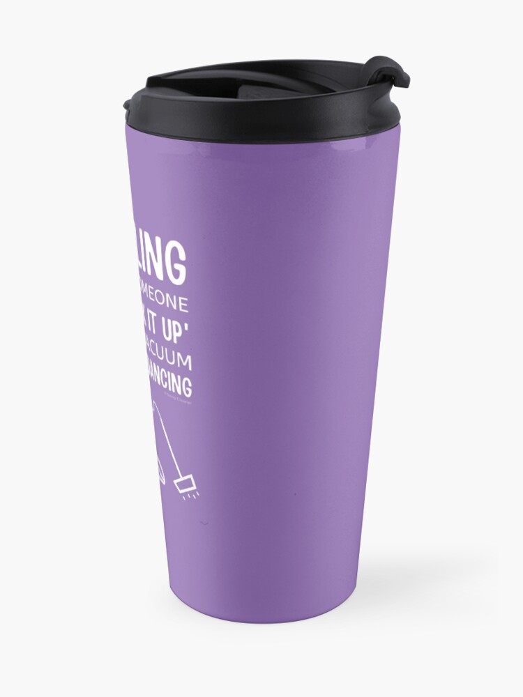 Alternate view of Start Dancing Vacuum Dance Vacuuming Fun Cleaning Lady Humor Travel Mug