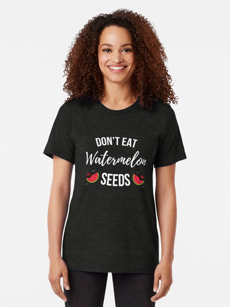 Don't Eat Watermelon Seeds t-shirt - pregnancy announcement shirt