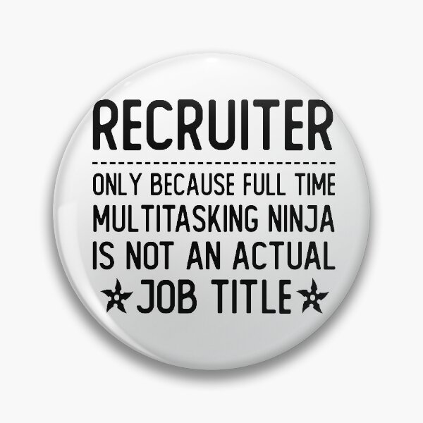 Item preview, recruiter only because full time multitasking ninja is not an actual job title recruiter gifts designed and sold by alaechamlal.