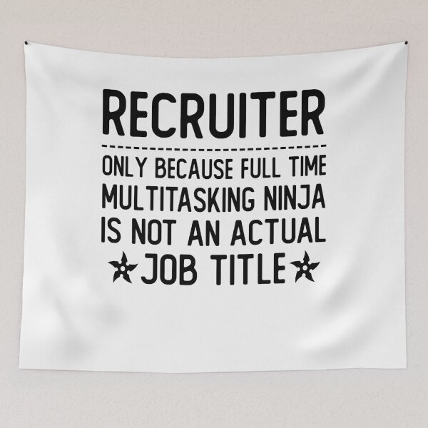 Item preview, recruiter only because full time multitasking ninja is not an actual job title recruiter gifts designed and sold by alaechamlal.