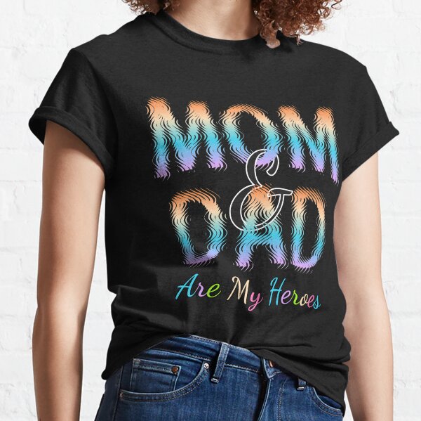 Mom & Dad Are My Heroes Classic T-Shirt
