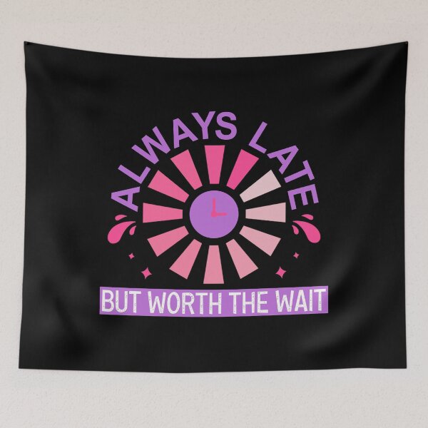 Item preview, Always late but worth the wait, cute design 2021 designed and sold by MoSaid.