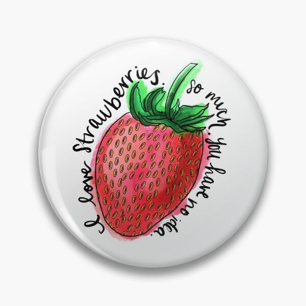 Item preview, I love strawberries. So much. You have no idea. designed and sold by itslothqueen.