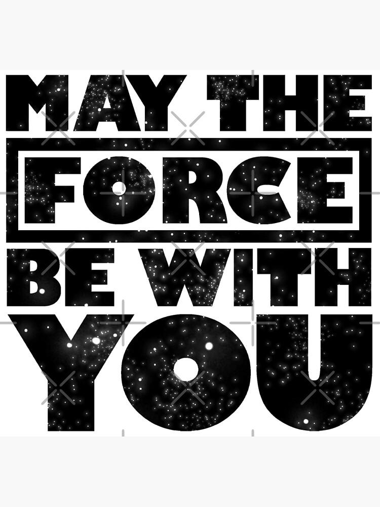  May The Force Be With You Art Print By JessicaComplex Redbubble