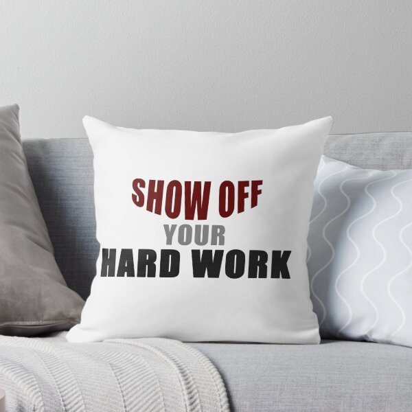 Item preview, Show Off Your Hard Work Tshirt designed and sold by yugatheTstore.