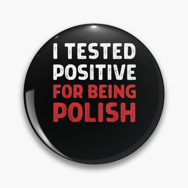 Item preview, I Tested Positive For Being Polish Proudly Polish Poland Gift  designed and sold by suzanso.