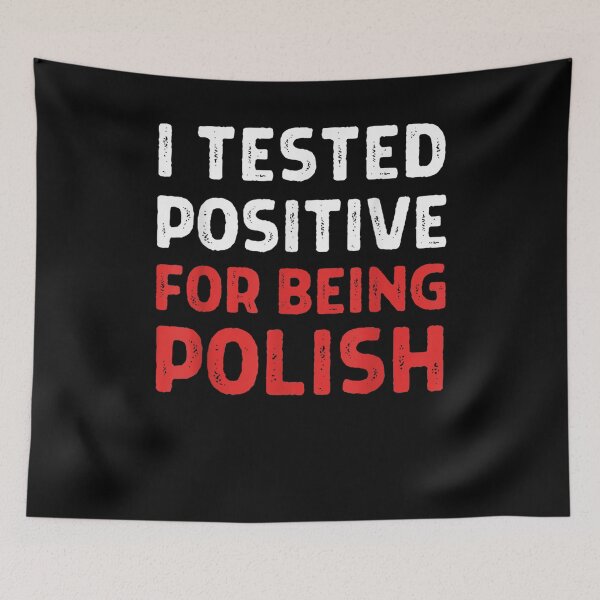 Item preview, I Tested Positive For Being Polish Proudly Polish Poland Gift  designed and sold by suzanso.