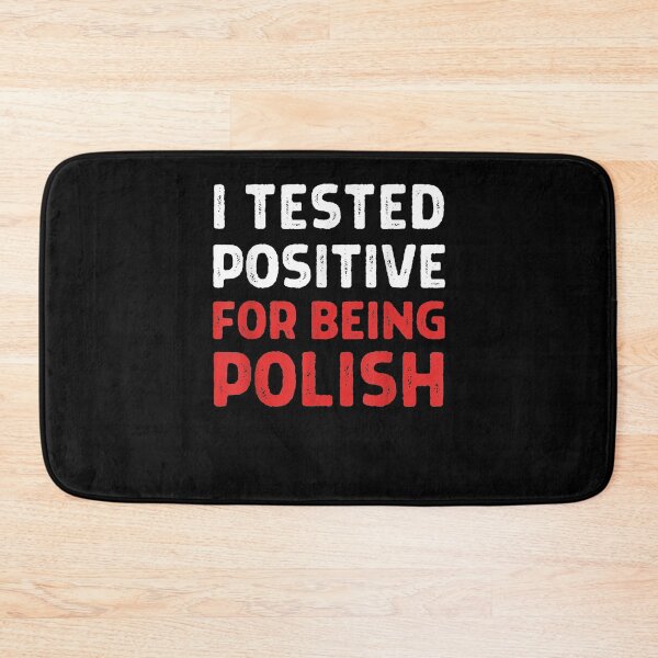 Item preview, I Tested Positive For Being Polish Proudly Polish Poland Gift  designed and sold by suzanso.