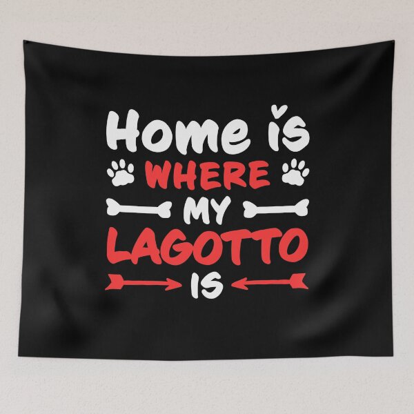 Item preview, Home is where my Lagotto Romagnolo is truffle dog saying designed and sold by madgrfx.