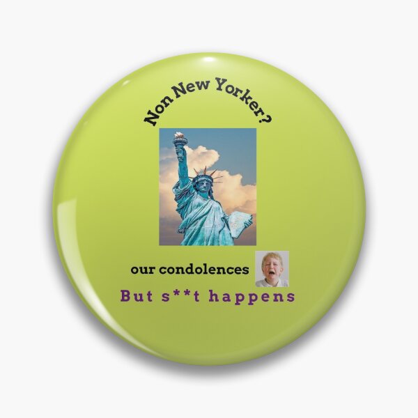 Item preview, "Condolences to non New Yorkers"  (black text) designed and sold by skoumpourdides.
