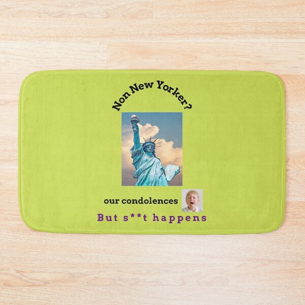 Item preview, "Condolences to non New Yorkers"  (black text) designed and sold by skoumpourdides.