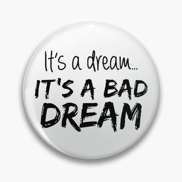 Item preview, It's a Dream... It's a Bad Dream designed and sold by FilipeFerreira.