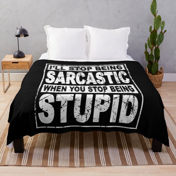 Item preview, I'll stop being sarcastic when you stop being stupid designed and sold by ElsieUnderwood.