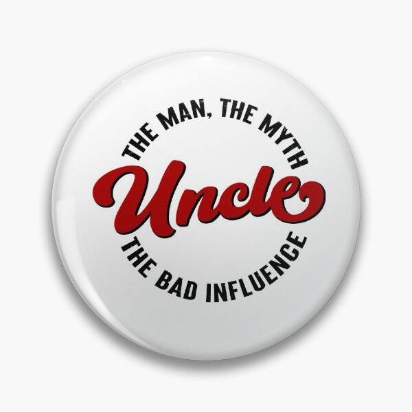 Item preview, Uncle, The Man, The Myth, The Bad Influence designed and sold by FuntasticDez.