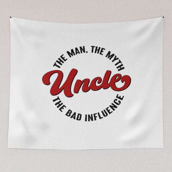 Item preview, Uncle, The Man, The Myth, The Bad Influence designed and sold by FuntasticDez.