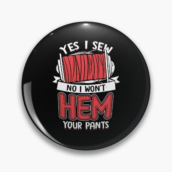 Item preview, Yes I Sew No I Won't Hem Your Pants designed and sold by Marcid95.