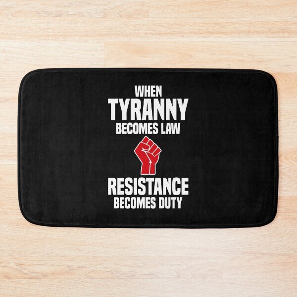 Item preview, When Tyranny Becomes Law Resistance Becomes Duty designed and sold by ElsieUnderwood.