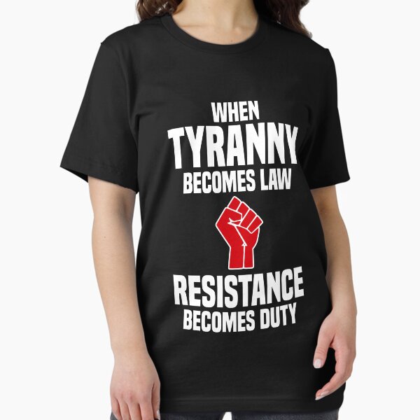 Item preview, When Tyranny Becomes Law Resistance Becomes Duty designed and sold by ElsieUnderwood.