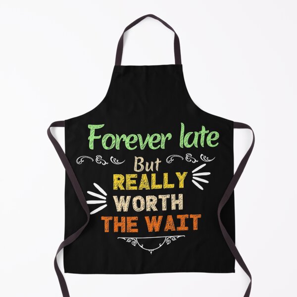 Item preview, Forever late but really worth the wait designed and sold by lamond-creation.