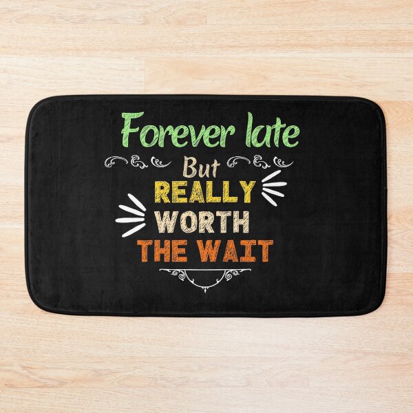 Item preview, Forever late but really worth the wait designed and sold by lamond-creation.