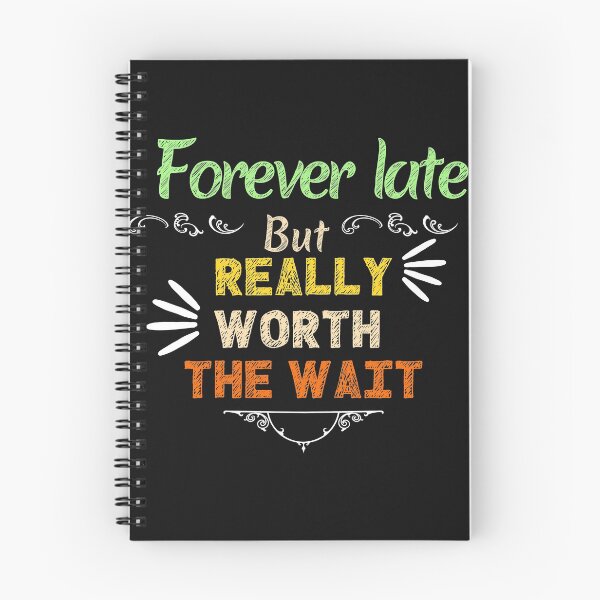 Item preview, Forever late but really worth the wait designed and sold by lamond-creation.
