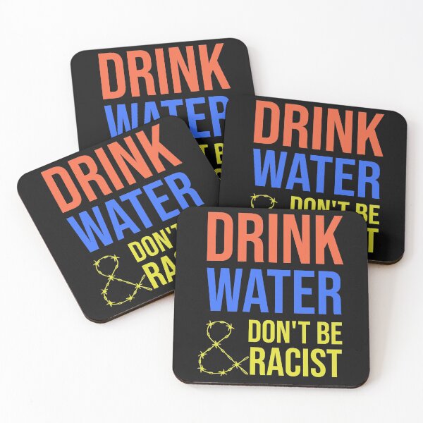 Item preview, Drink Water And Don't Be Racist designed and sold by DonmedPro1.