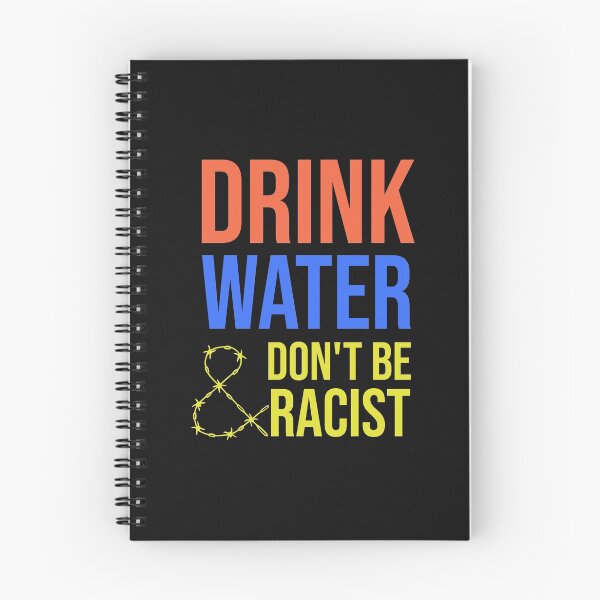Item preview, Drink Water And Don't Be Racist designed and sold by DonmedPro1.