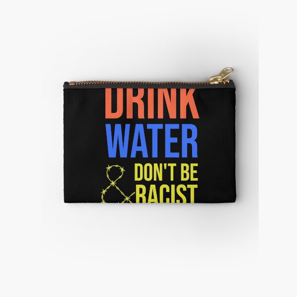 Item preview, Drink Water And Don't Be Racist designed and sold by DonmedPro1.