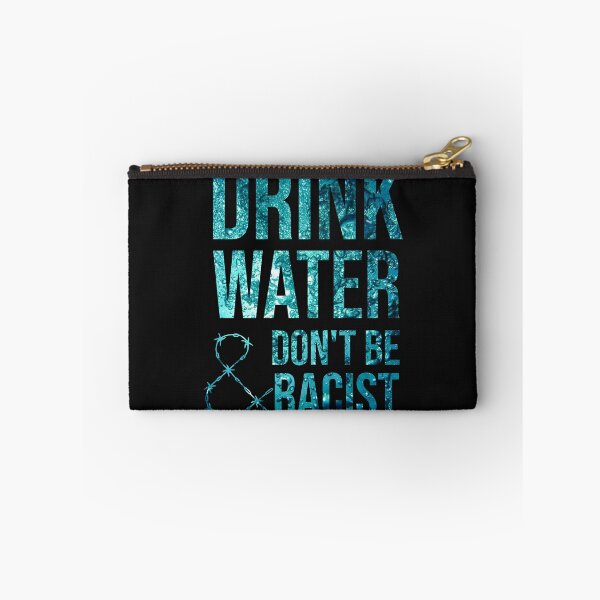Item preview, Drink Water And Don't Be Racist designed and sold by DonmedPro1.