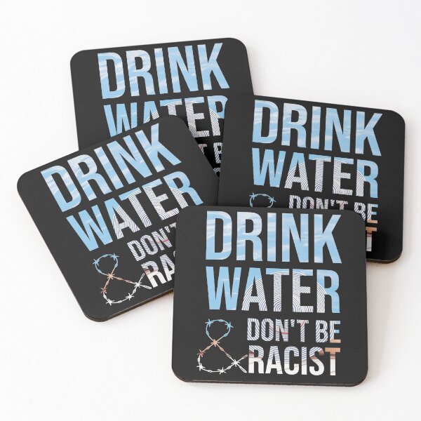 Item preview, Drink Water And Don't Be Racist designed and sold by DonmedPro1.