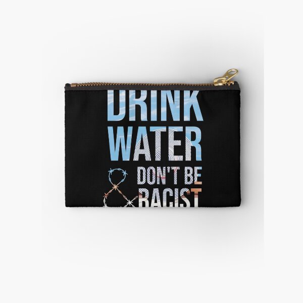Item preview, Drink Water And Don't Be Racist designed and sold by DonmedPro1.