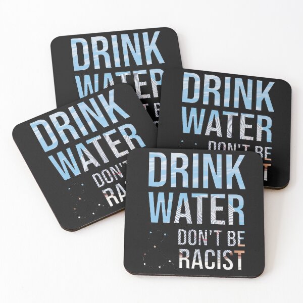 Item preview, Drink Water And Don't Be Racist designed and sold by DonmedPro1.